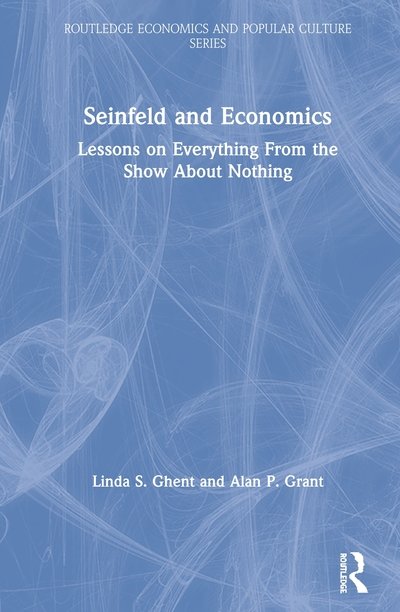 Cover for Ghent, Linda S. (Eastern Illinois University, USA) · Seinfeld and Economics: Lessons on Everything from the Show about Nothing - Routledge Economics and Popular Culture Series (Hardcover Book) (2020)