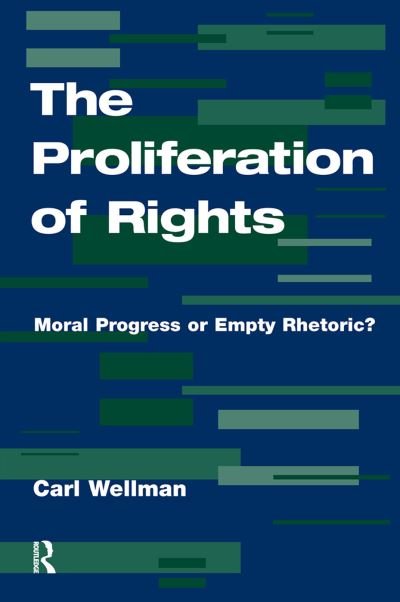 Cover for Carl Wellman · The Proliferation Of Rights: Moral Progress Or Empty Rhetoric? (Innbunden bok) (2019)
