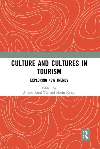 Culture and Cultures in Tourism: Exploring New Trends - Artal-Tur, Andres (Technical University of Cartagena, Spain) - Books - Taylor & Francis Ltd - 9780367660925 - September 30, 2020