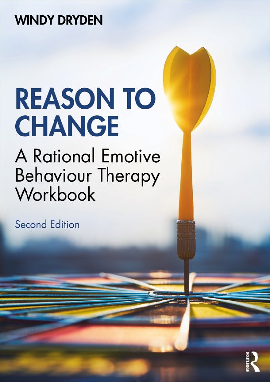 Cover for Dryden, Windy (Goldsmiths, University of London, UK) · Reason to Change: A Rational Emotive Behaviour Therapy Workbook 2nd edition (Pocketbok) (2021)