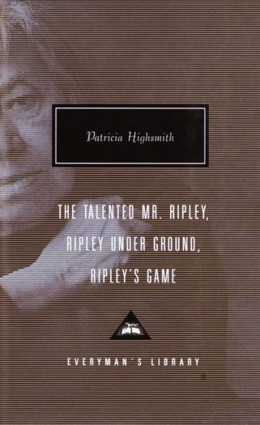 Cover for Patricia Highsmith · The Talented Mr. Ripley, Ripley Under Ground, Ripley's Game (Everyman's Library) (Gebundenes Buch) [2nd Printing edition] (1999)