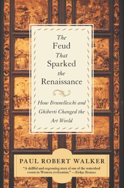 Cover for Paul Robert Walker · The Feud That Sparked the Renaissance: How Brunelleschi and Ghiberti Changed the Art World (Paperback Book) [Reprint edition] (2003)