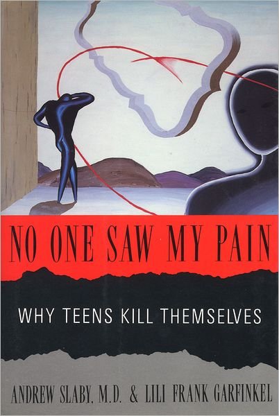No One Saw My Pain - Why Teens Kill Themselves (Paper) - A Slaby - Kirjat - W W Norton & Co Ltd - 9780393313925 - tiistai 26. maaliskuuta 1996