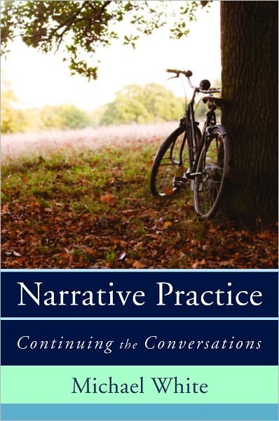 Narrative Practice: Continuing the Conversations - Michael White - Bøger - WW Norton & Co - 9780393706925 - 1. april 2011