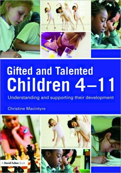 Cover for MacIntyre, Christine (Moray House School of Education, Edinburgh University, UK) · Gifted and Talented Children 4-11: Understanding and Supporting their Development (Pocketbok) (2008)