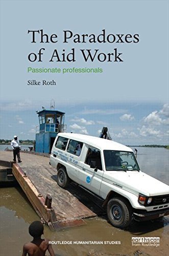 Cover for Silke Roth · The Paradoxes of Aid Work: Passionate Professionals - Routledge Humanitarian Studies (Hardcover bog) (2015)