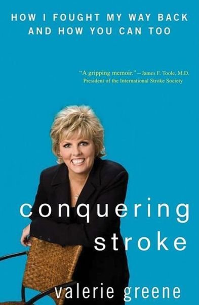 Cover for Valerie Greene · Conquering Stroke: How I Fought My Way Back and How You Can Too (Hardcover bog) (2008)