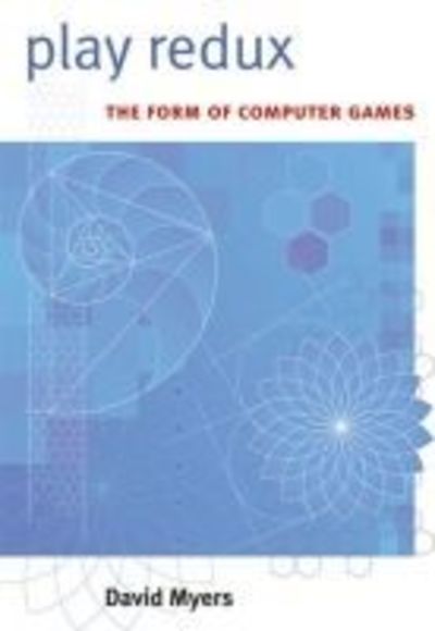 Cover for David Myers · Play Redux: The Form of Computer Games (Paperback Book) (2010)