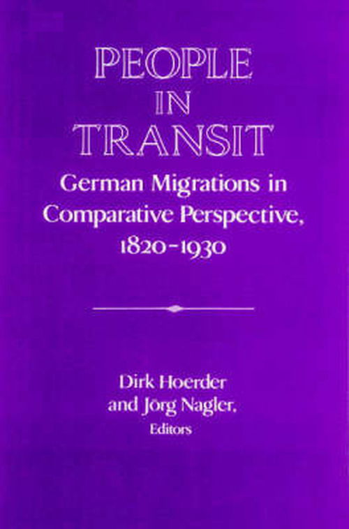 Cover for Dirk Hoerder · People in Transit: German Migrations in Comparative Perspective, 1820–1930 - Publications of the German Historical Institute (Paperback Book) (2002)