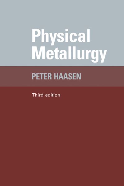 Physical Metallurgy - Haasen, Peter (Georg-August-Universitat, Gottingen, Germany) - Books - Cambridge University Press - 9780521550925 - April 26, 1996