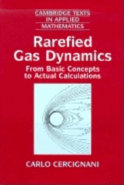 Cover for Cercignani, Carlo (Politecnico di Milano) · Rarefied Gas Dynamics: From Basic Concepts to Actual Calculations - Cambridge Texts in Applied Mathematics (Taschenbuch) (2000)