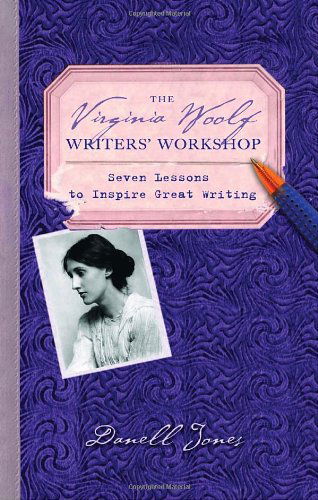 Cover for Danell Jones · The Virginia Woolf Writers' Workshop: Seven Lessons to Inspire Great Writing (Paperback Book) [Reprint edition] (2008)