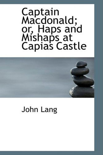 Cover for John Lang · Captain Macdonald; Or, Haps and Mishaps at Capias Castle (Taschenbuch) (2008)