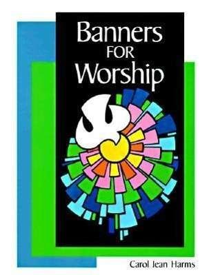 Cover for Carol Jean Harms · Banners for Worship (Concordia Banner Craft) (Paperback Book) (1990)
