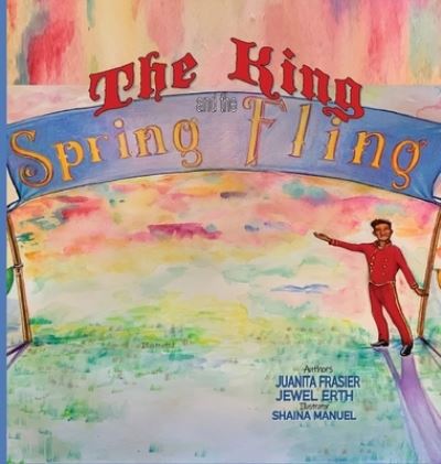 Cover for Juanita Frasier · The King and the Spring Fling (Hardcover Book) (2020)