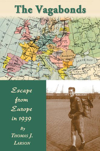 Cover for Thomas Larson · The Vagabonds: Escape from Europe in 1939 (Taschenbuch) (2005)