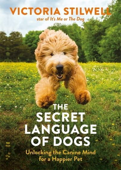 Cover for Victoria Stilwell · The Secret Language of Dogs: Unlocking the Canine Mind for a Happier Pet (Paperback Book) (2019)