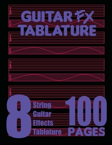 Guitar Fx Tablature 8-string Guitar Effects Tablature 100 Pages - Fx Tablature - Bøger - FX Tablature - 9780615754925 - 21. januar 2013