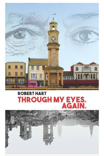 Cover for Robert Hart · Through my Eyes. Again. (Paperback Book) (2021)