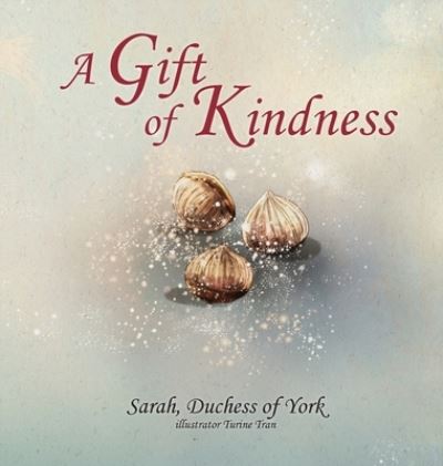 Cover for Sarah Duchess of York · A Gift of Kindness (Hardcover Book) (2021)