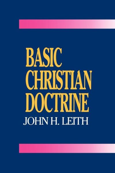 Basic Christian Doctrine - John H. Leith - Books - Westminster John Knox Press - 9780664251925 - 1992