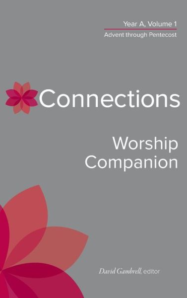 Cover for Presbyterian Publishing Corporation · Connections Worship Companion, Year A, Volume 1 (Hardcover Book) (2022)