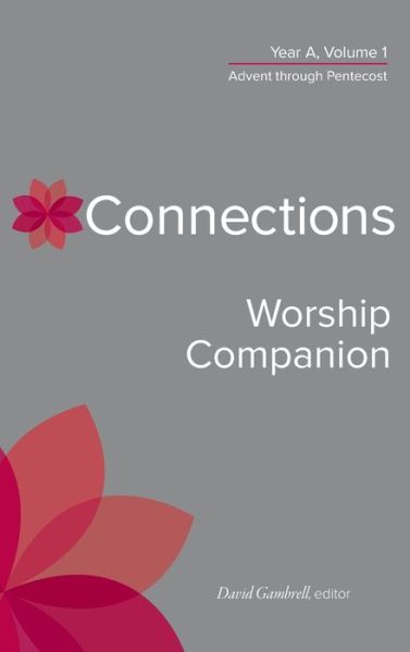 Connections Worship Companion, Year A, Volume 1 - Presbyterian Publishing Corporation - Books - Presbyterian Publishing Corporation - 9780664264925 - September 22, 2022