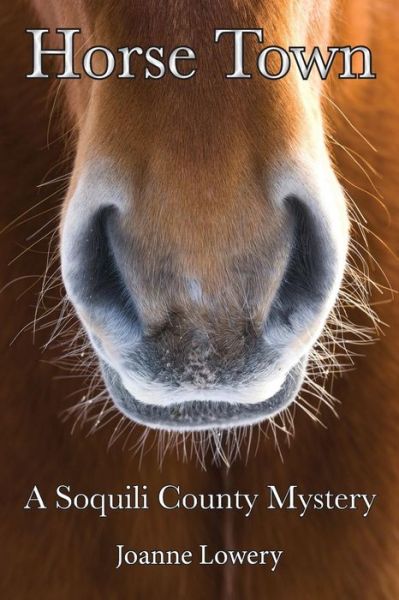 Cover for Joanne Lowery · Horse Town: a Soquili County Mystery (Volume 1) (Paperback Book) (2014)