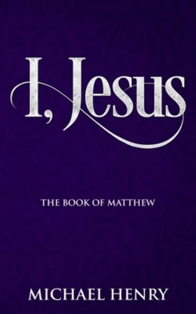 Cover for Michael Henry · I, Jesus (Paperback Book) (2017)