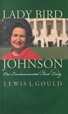 Cover for Lewis L. Gould · Lady Bird Johnson: Our Environmental First Lady - Modern First Ladies (Hardcover Book) (1999)