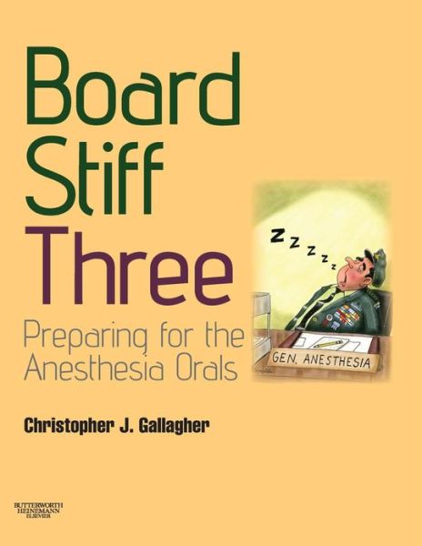 Cover for Gallagher, Christopher (Professor and Residency Director, Stony Brook Department of Anesthesia, Stony Brook University, Stony Brook, NY, USA) · Board Stiff: Preparation for Anesthesia Orals: Expert Consult - Online and Print (Paperback Book) (2008)