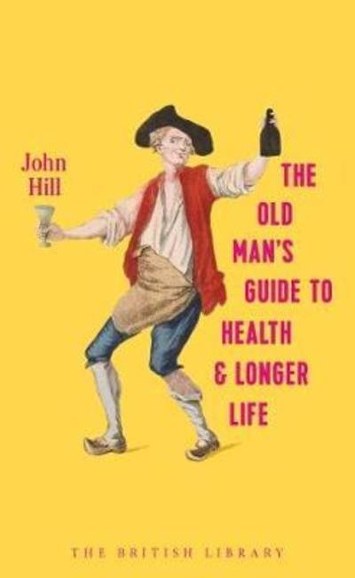 Cover for John Hill · The Old Man's Guide to Health and Longer Life (Innbunden bok) (2019)
