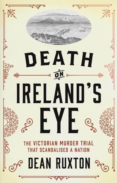 Cover for Dean Ruxton · Death on Ireland's Eye: The Victorian Murder Trial that Scandalised a Nation (Paperback Book) (2022)