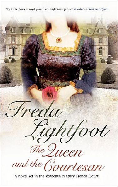 Cover for Freda Lightfoot · The Queen and the Courtesan (Hardcover Book) (2012)