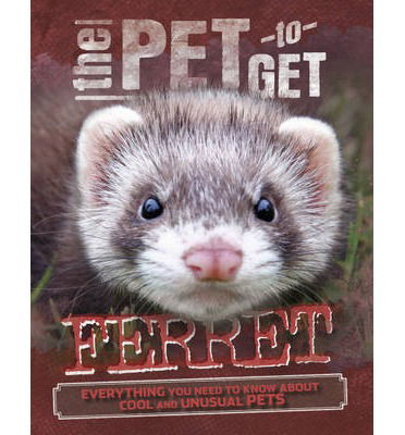 Cover for Rob Colson · The Pet to Get: Ferret - The Pet to Get (Gebundenes Buch) (2014)