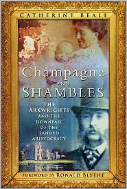 Cover for Catherine Beale · Champagne and Shambles: The Arkwrights and the Downfall of the Landed Aristocracy (Hardcover Book) [UK edition] (2006)