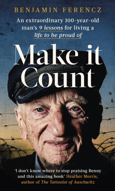 Cover for Benjamin Ferencz · Make It Count: An extraordinary 100-year-old man’s 9 lessons for living a life to be proud of (Paperback Book) (2023)