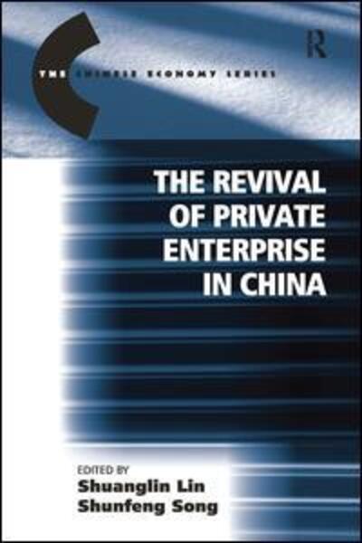 Cover for Shunfeng Song · The Revival of Private Enterprise in China - The Chinese Trade and Industry Series (Hardcover Book) [New edition] (2007)