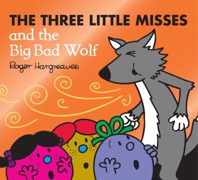 The Three Little Misses and the Big Bad Wolf - Mr. Men & Little Miss Magic - Adam Hargreaves - Livros - HarperCollins Publishers - 9780755500925 - 1 de abril de 2021