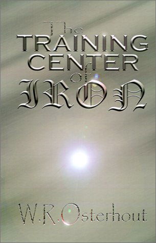 Cover for W. R. Osterhout · The Training Center of Iron (Hardcover Book) (2001)