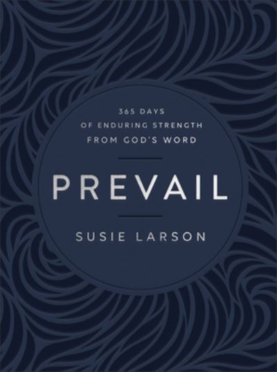 Cover for Susie Larson · Prevail – 365 Days of Enduring Strength from God's Word (Inbunden Bok) (2023)