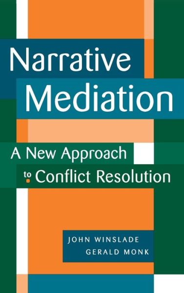 Narrative Mediation: A New Approach to Conflict Resolution - John Winslade - Książki - John Wiley & Sons Inc - 9780787941925 - 8 lutego 2000