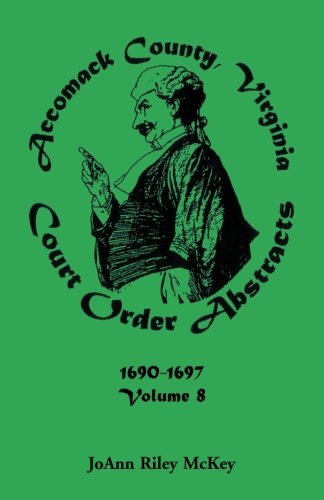 Cover for Joann Riley McKey · Accomack County, Virginia Court Order Abstracts, Volume 8: 1690-1697 (Paperback Book) (2013)