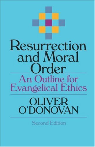 Cover for Oliver O'Donovan · Resurrection and Moral Order: An Outline for Evangelical Ethics (Pocketbok) [Revised edition] (1994)