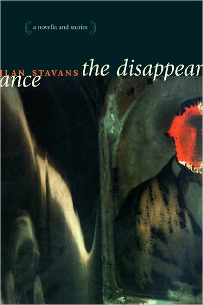 Cover for Ilan Stavans · The Disappearance: A Novella and Stories (Paperback Book) (2008)