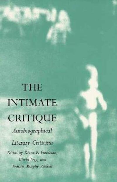 Cover for Diana P. Freedman · The Intimate Critique: Autobiographical Literary Criticism (Taschenbuch) (1993)