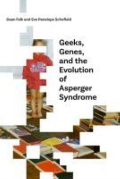 Cover for Dean Falk · Geeks, Genes, and the Evolution of Asperger Syndrome (Paperback Book) (2018)