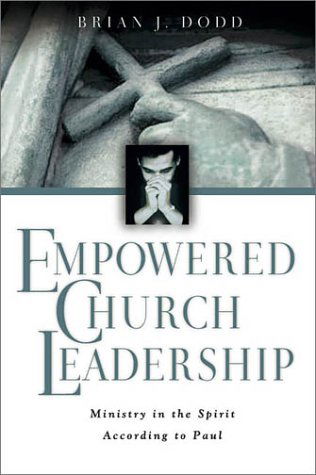 Empowered Church Leadership: Ministry in the Spirit According to Paul - Brian J. Dodd - Books - IVP Books - 9780830823925 - July 29, 2003