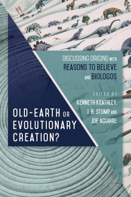 Cover for Kenneth Keathley · Old–Earth or Evolutionary Creation? – Discussing Origins with Reasons to Believe and BioLogos (Paperback Bog) (2017)