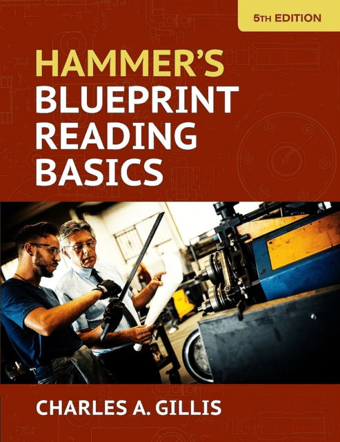 Hammer's Blueprint Reading Basics - Charles Gillis - Books - Industrial Press - 9780831136925 - August 31, 2024